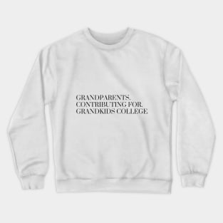 Grandparents contributing for grandkids college Crewneck Sweatshirt